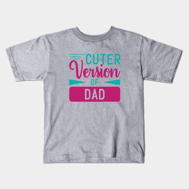 Cuter Version of Dad- Clothing for Little Boy Kids T-Shirt by WAHM Team